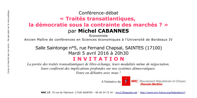 Invitation - Conférence-débat "Traités transatlantiques,  la démocratie sous la contrainte des marchés ?" Invitation - Conférence-débat "Traités transatlantiques,  la démocratie sous la contrainte des marchés ?"